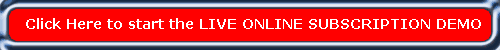 Click here to start the LIVE ONLINE SUBSCRIPTION DEMO